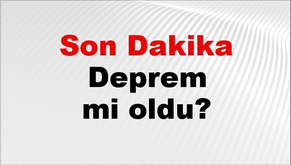 Son dakika deprem mi oldu? Az önce deprem nerede oldu? İstanbul, Ankara, İzmir ve il il AFAD son depremler 06 Eylül 2026